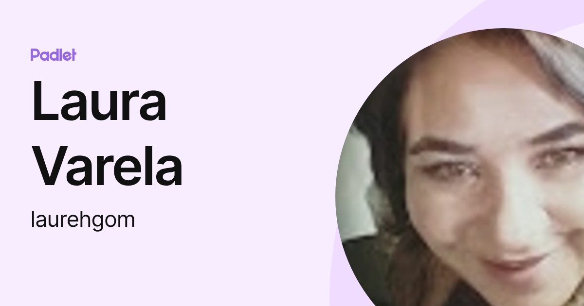 Laura Varela (laurehgom) profile | Padlet