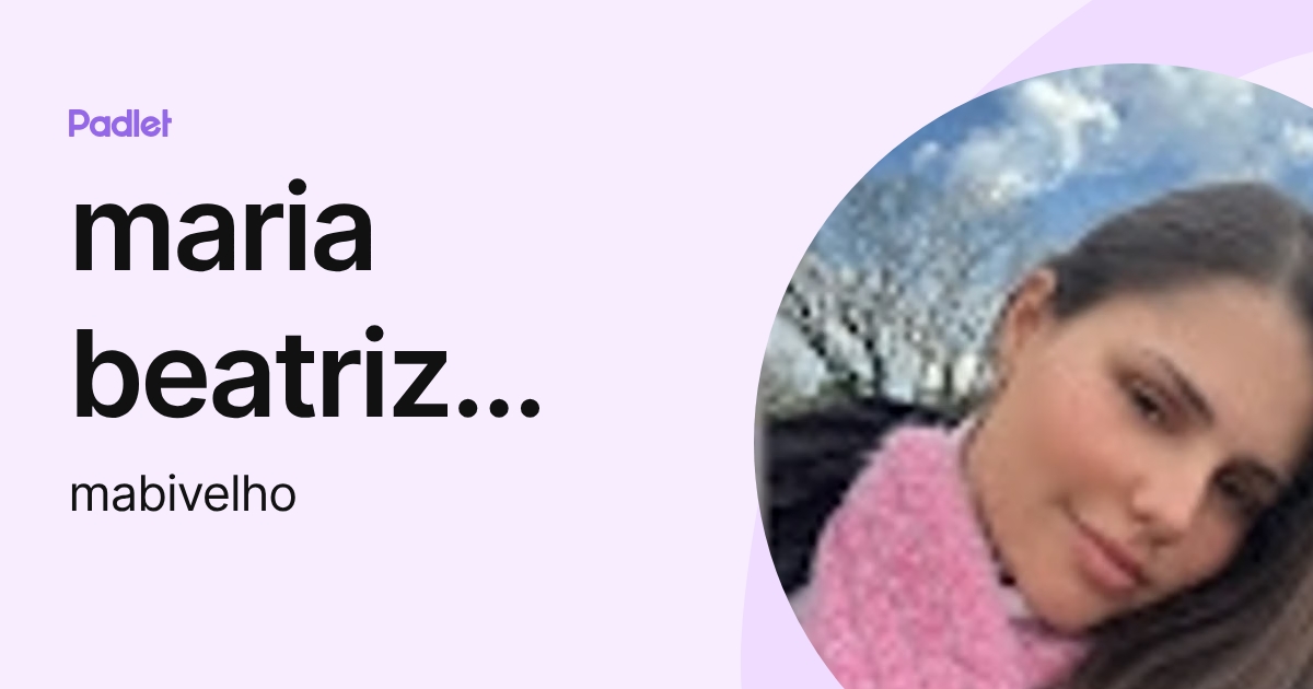 maria beatriz velho (mabivelho) profile | Padlet