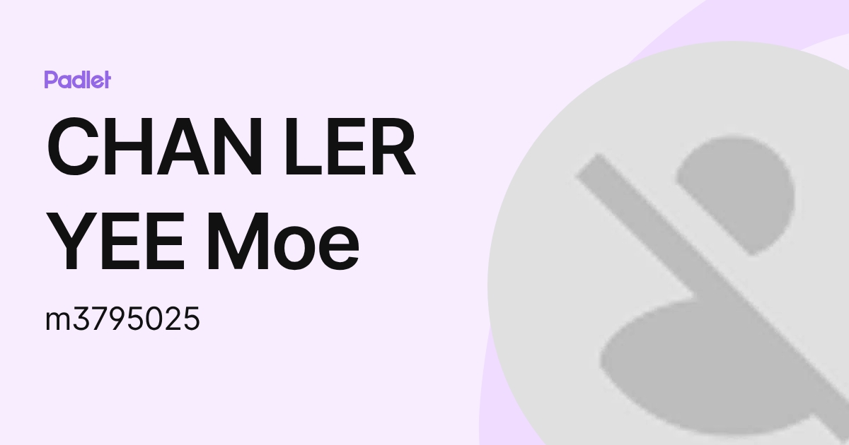 CHAN LER YEE Moe (m3795025) profile | Padlet