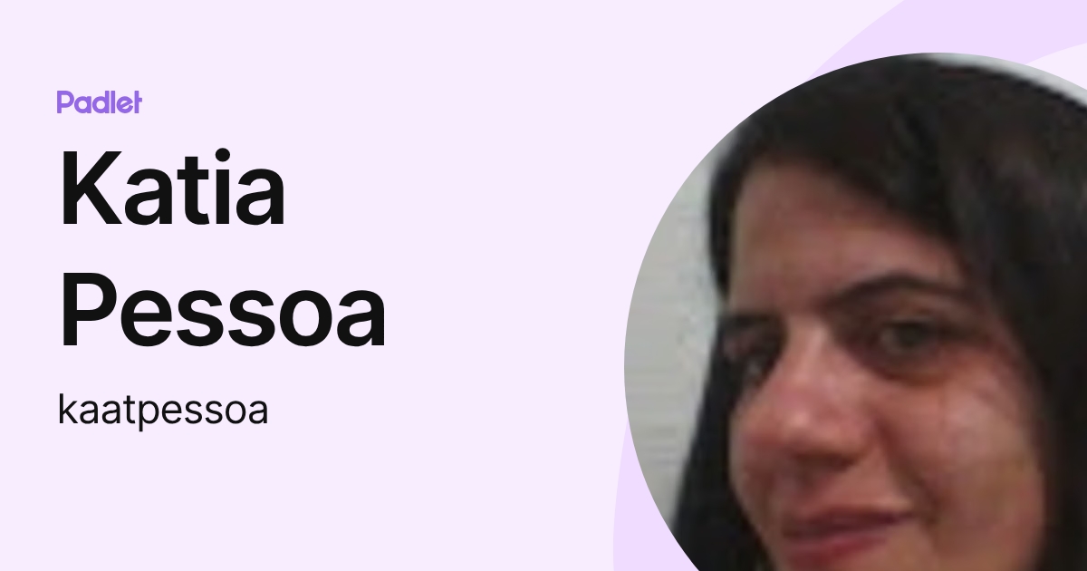 Katia Pessoa (kaatpessoa) profile | Padlet