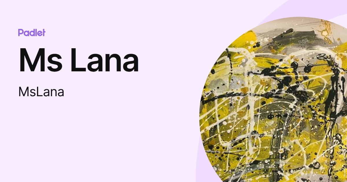 Ms Lana (MsLana) profile | Padlet
