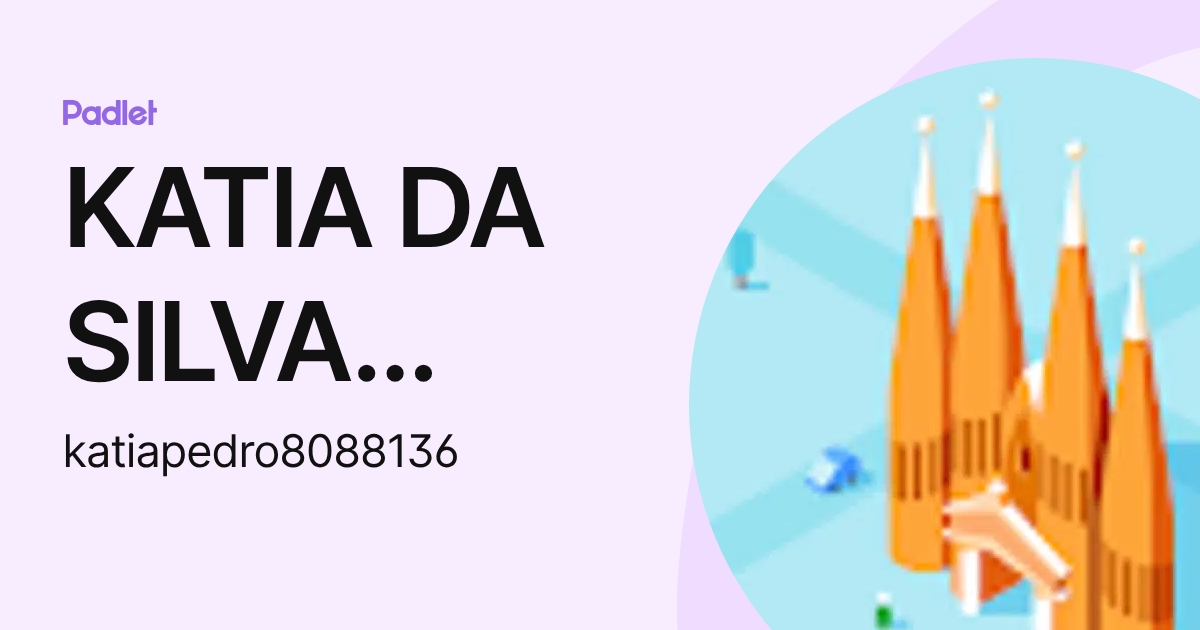 KATIA DA SILVA PEDRO (katiapedro8088136) profile | Padlet
