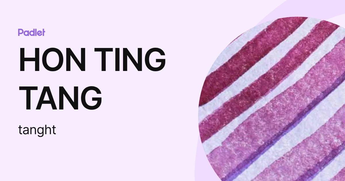 HON TING TANG (tanght) profile | Padlet