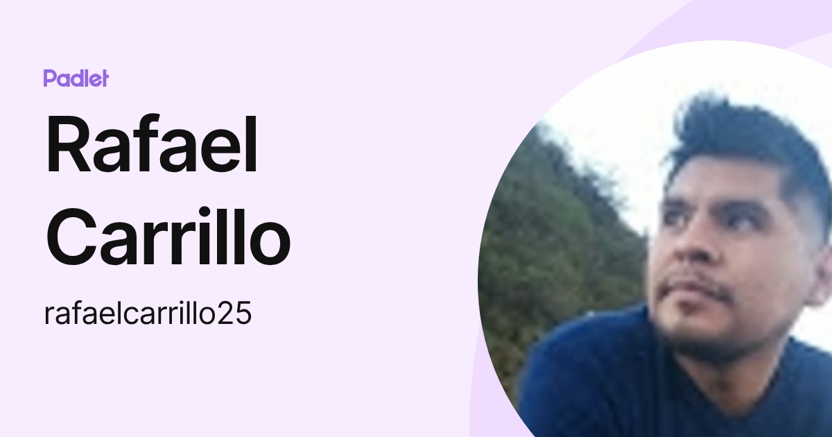 Rafael Carrillo (rafaelcarrillo25) profile | Padlet