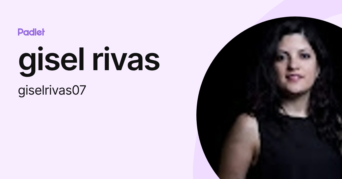 gisel rivas (giselrivas07) profile | Padlet
