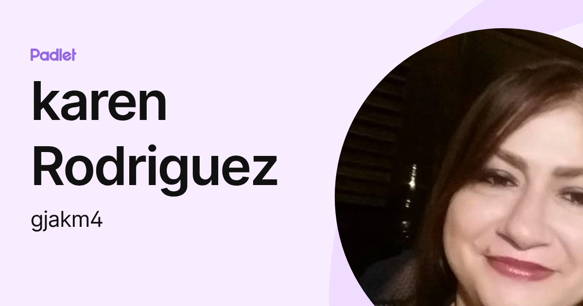 karen Rodriguez (gjakm4) profile | Padlet