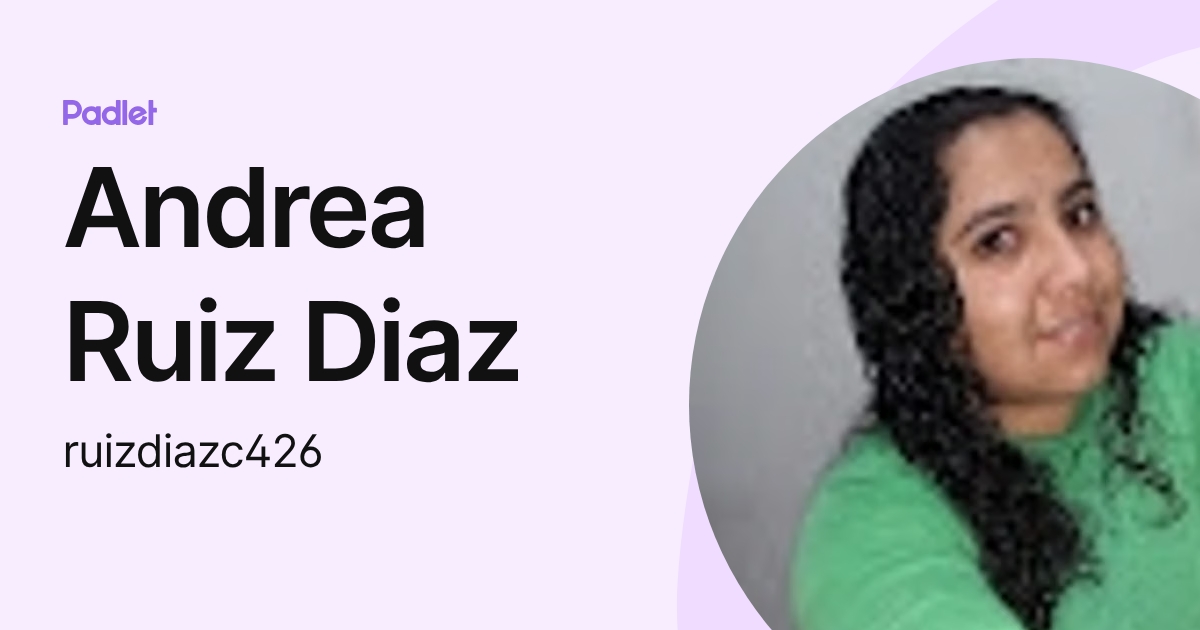 Andrea Ruiz Diaz (ruizdiazc426) profile | Padlet