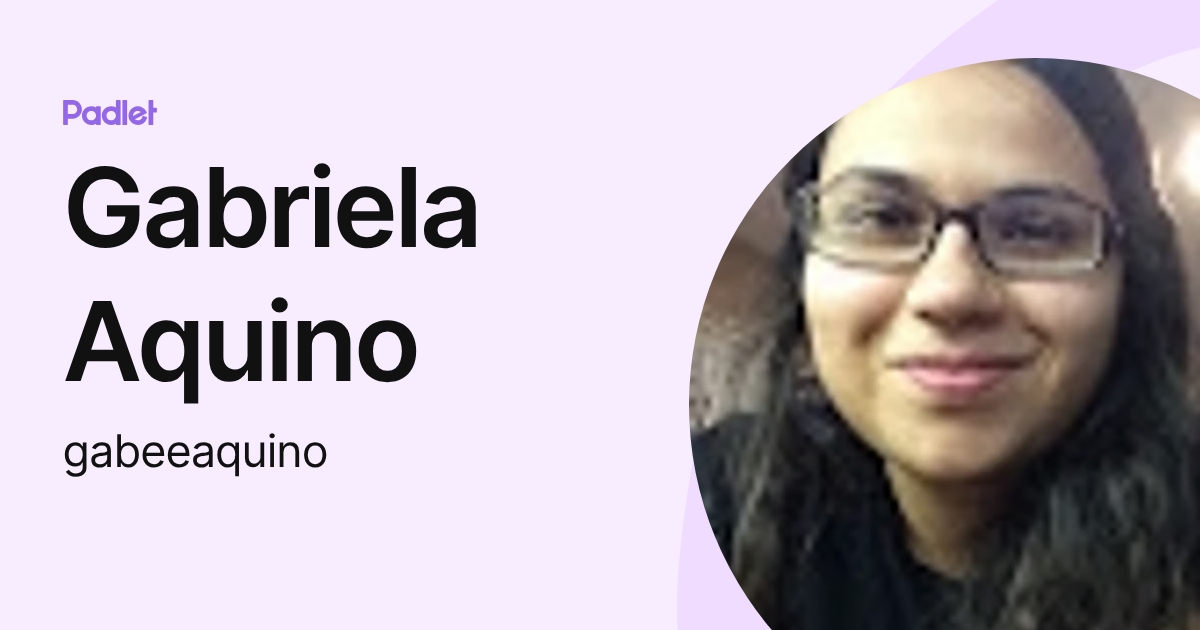 Gabriela Aquino (gabeeaquino) profile | Padlet