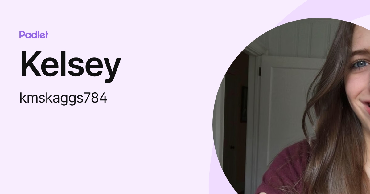 Kelsey (kmskaggs784) profile | Padlet