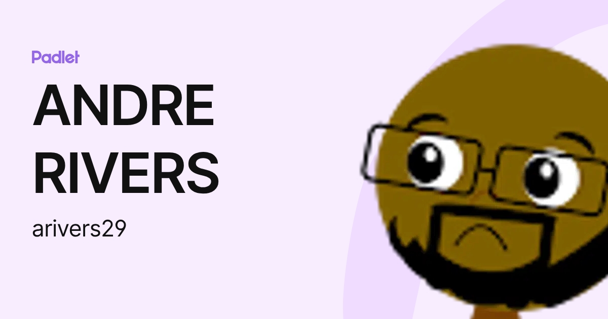 ANDRE RIVERS (arivers29) profile | Padlet