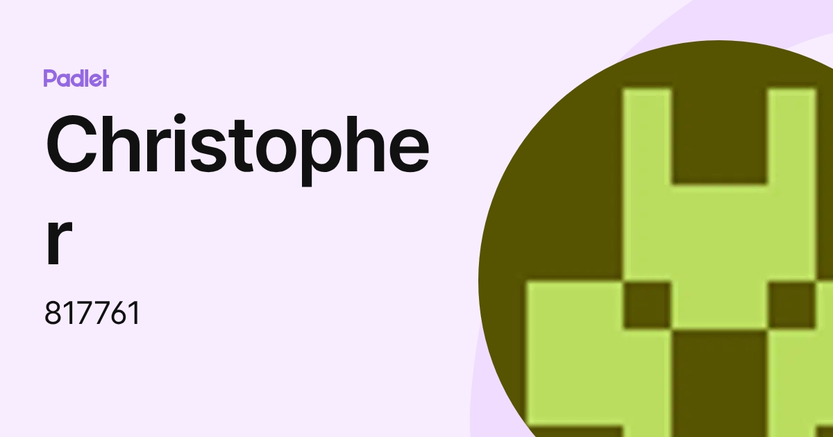 Christopher (817761) profile | Padlet