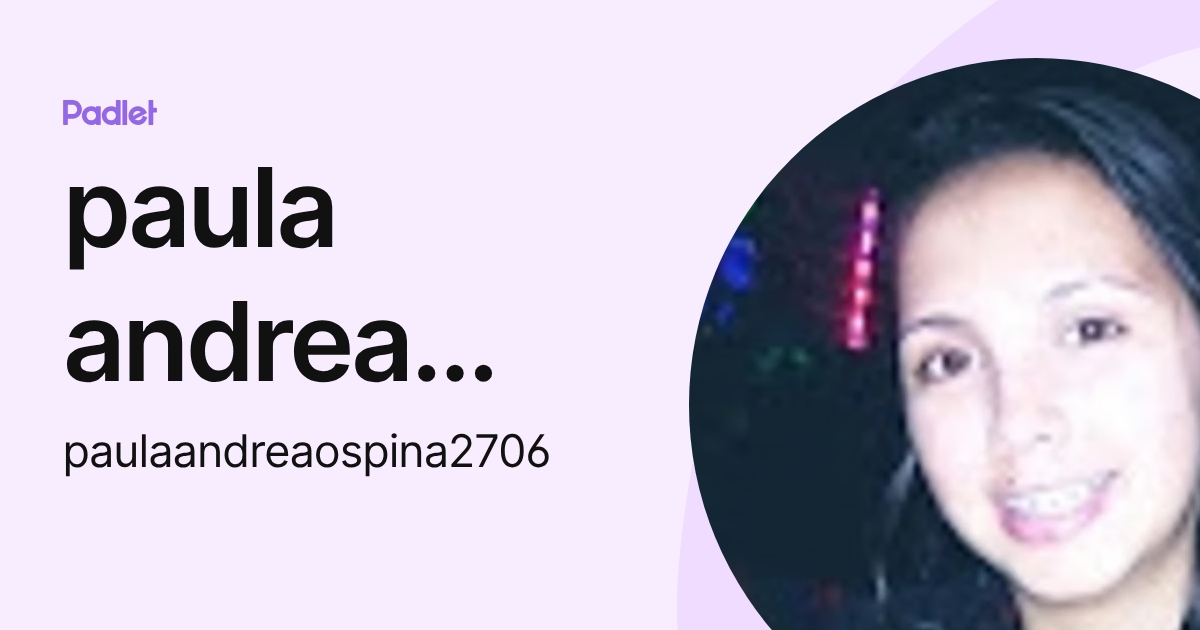 paula andrea ospina (paulaandreaospina2706) profile | Padlet