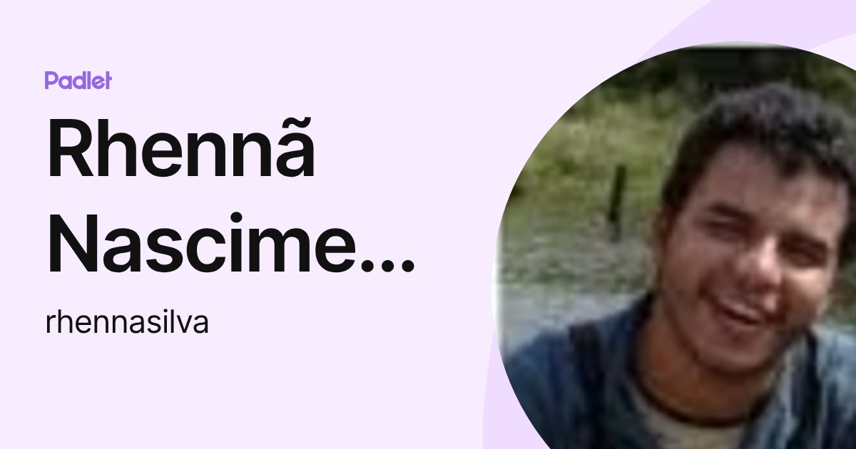 Rhennã Nascimento da Silva (rhennasilva) profile | Padlet