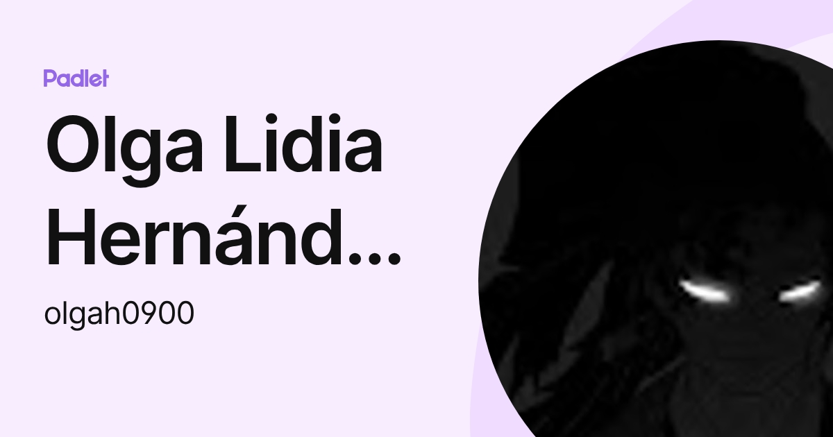 Olga Lidia Hernández Ramos (olgah0900) profile | Padlet