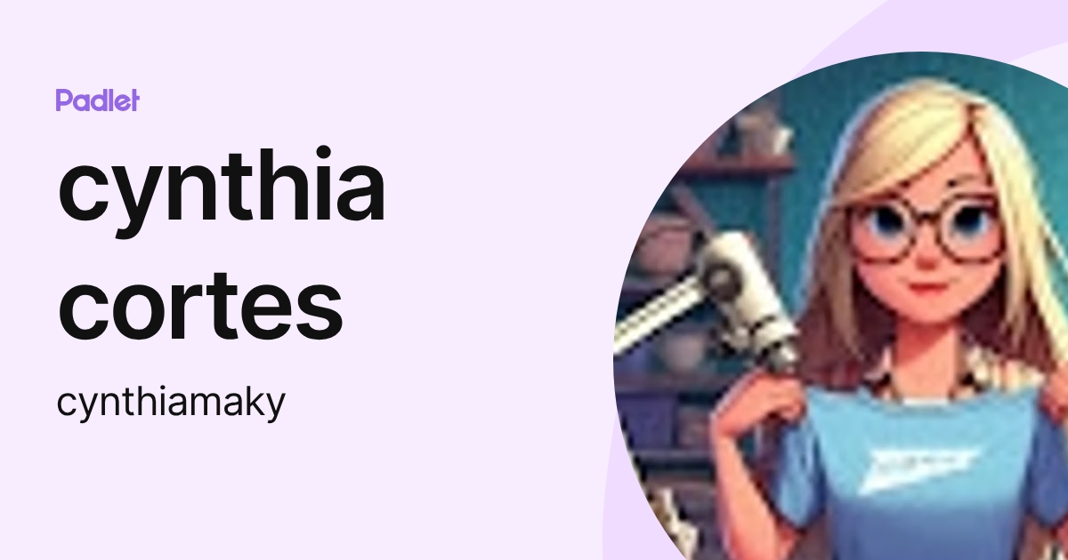cynthia cortes (cynthiamaky) profile | Padlet