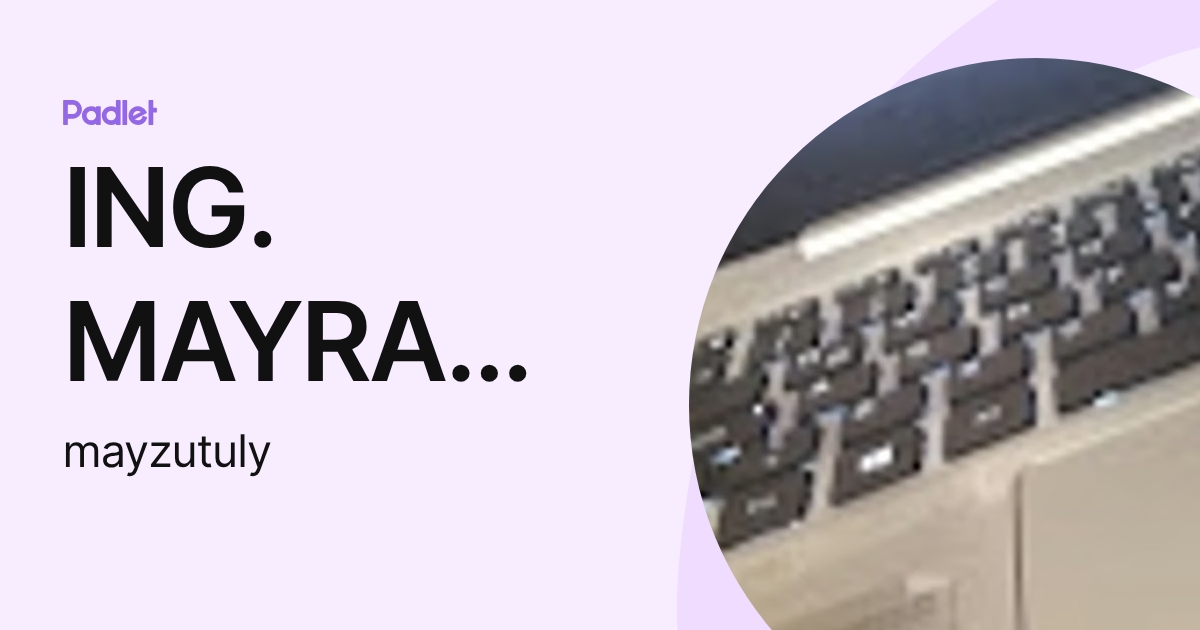 ING. MAYRA BENCOMO TREJO (mayzutuly) profile | Padlet