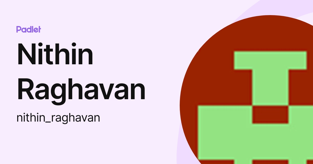 Nithin Raghavan (nithin_raghavan) profile | Padlet