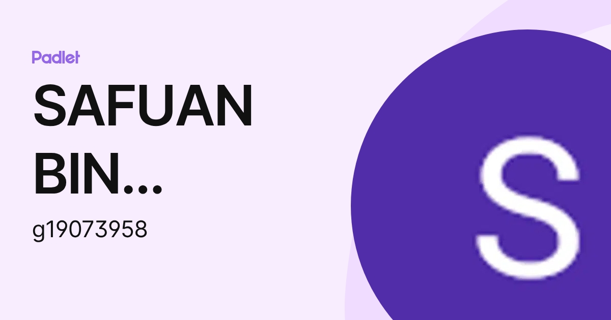 SAFUAN BIN SUFFIAN Moe (g19073958) profile | Padlet
