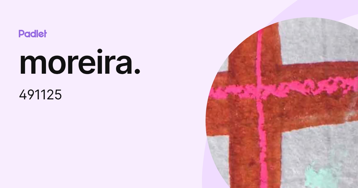 moreira. (491125) profile | Padlet