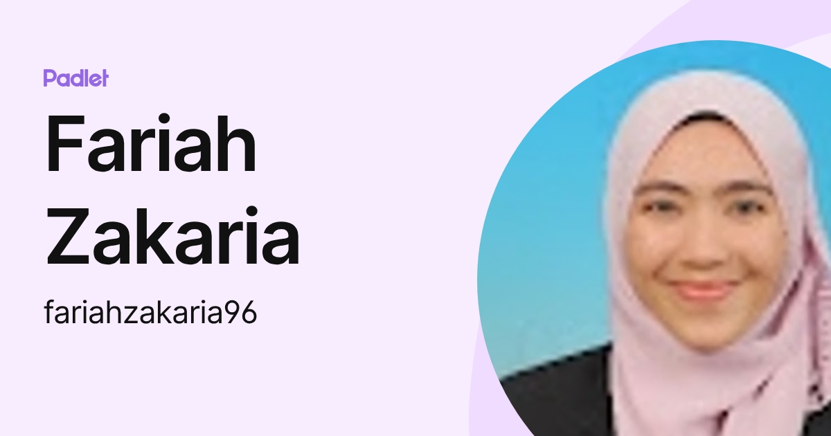 Fariah Zakaria (fariahzakaria96) profile | Padlet