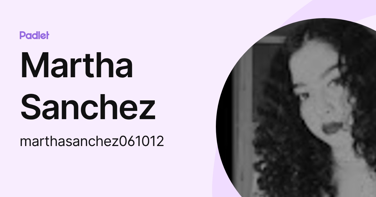 Martha Sanchez (marthasanchez061012) profile | Padlet