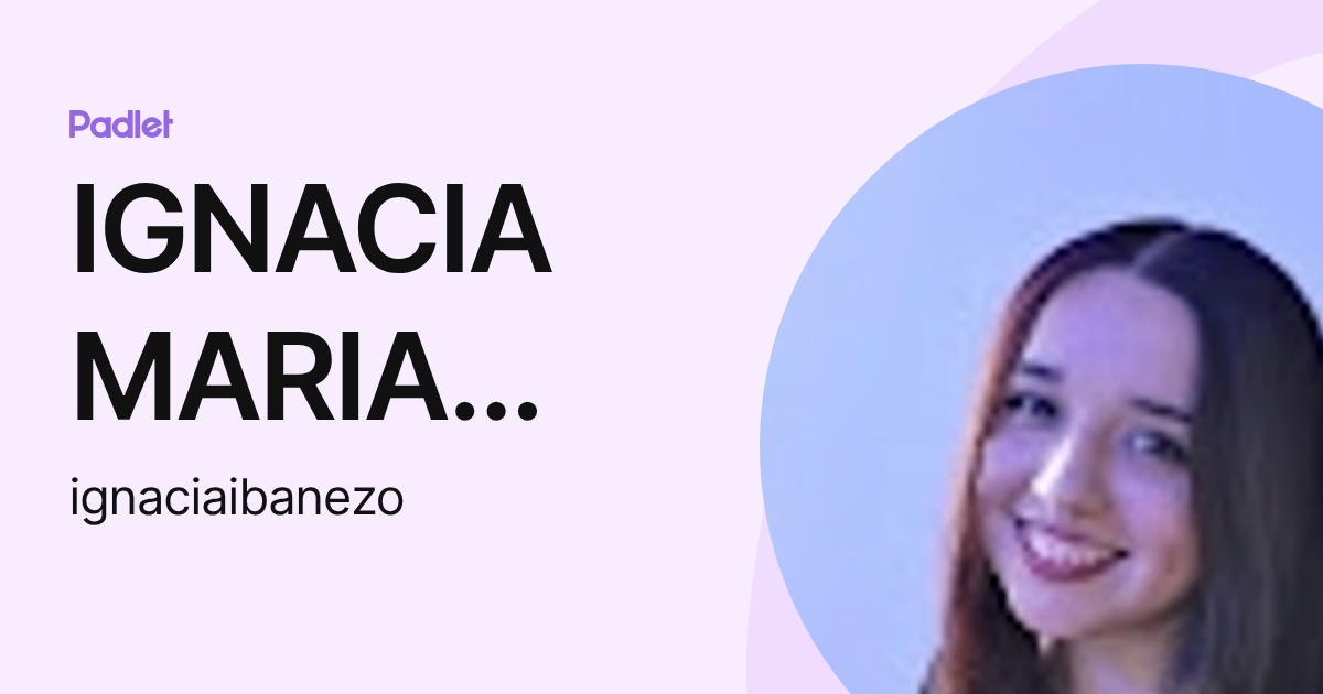 IGNACIA MARIA IBAÑEZ ORIHUELA (ignaciaibanezo) profile | Padlet
