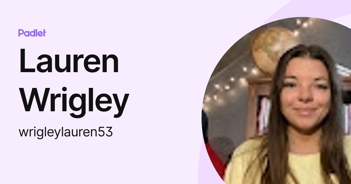Lauren Wrigley (wrigleylauren53) profile | Padlet