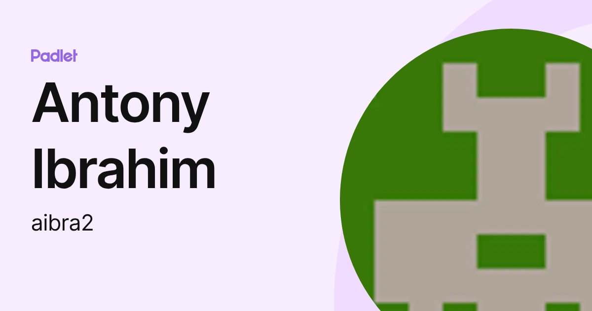 Antony Ibrahim (aibra2) profile | Padlet
