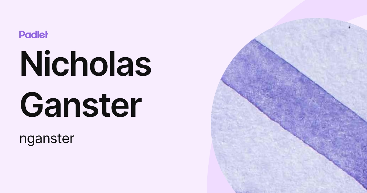 Nicholas Ganster (nganster) profile | Padlet