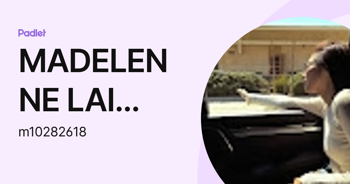 MADELENNE LAI Moe (m10282618) profile | Padlet