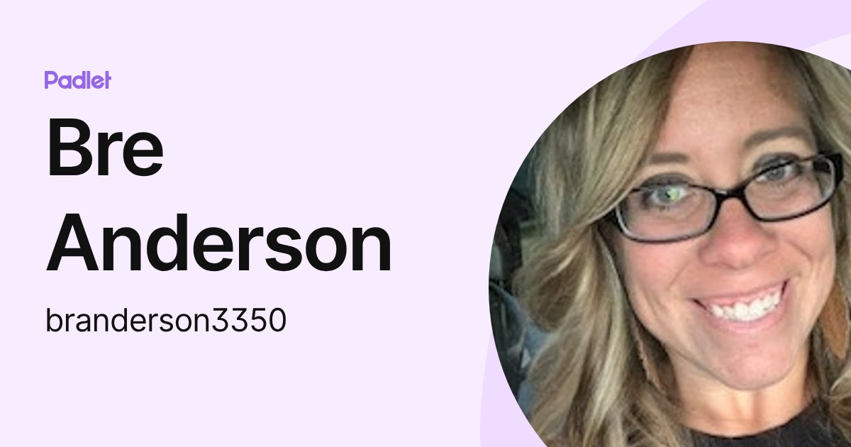 Bre Anderson (branderson3350) profile | Padlet