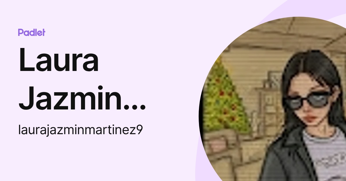 Laura Jazmin Martinez (laurajazminmartinez9) profile | Padlet