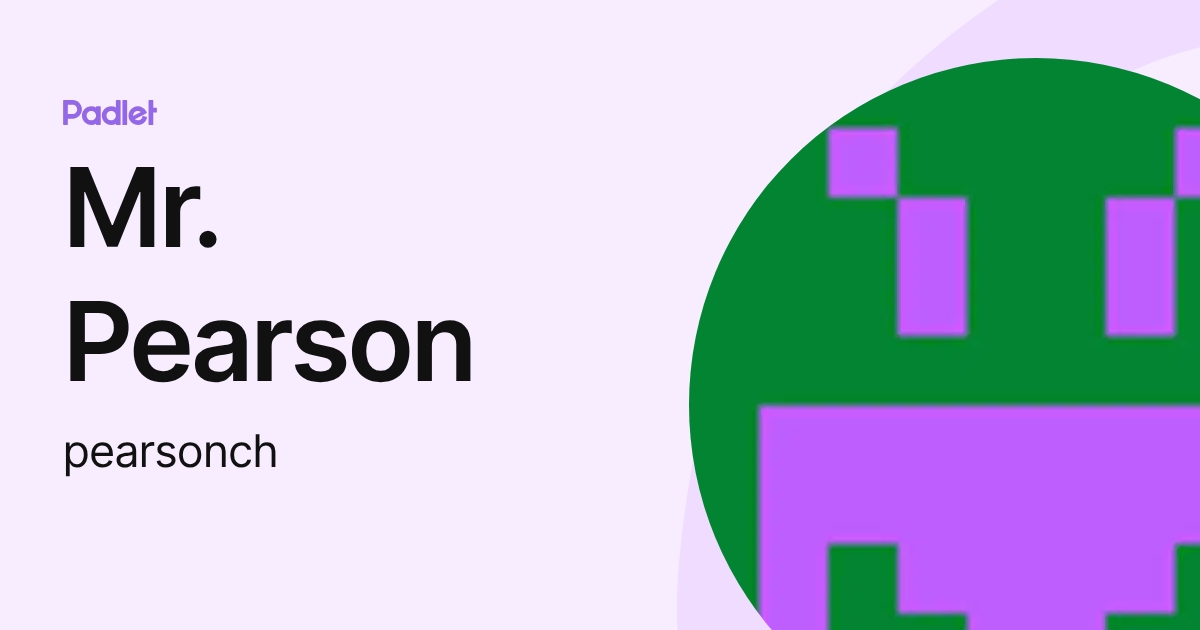 Mr. Pearson (pearsonch) profile | Padlet