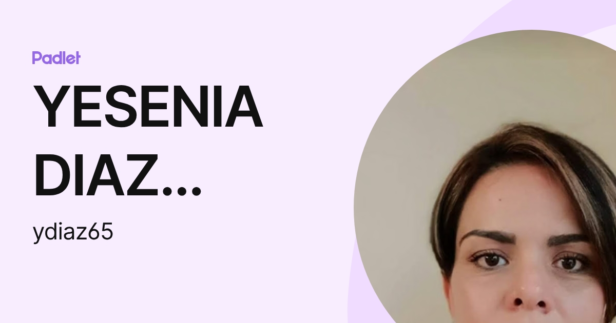 YESENIA DIAZ CALDERON (ydiaz65) profile | Padlet