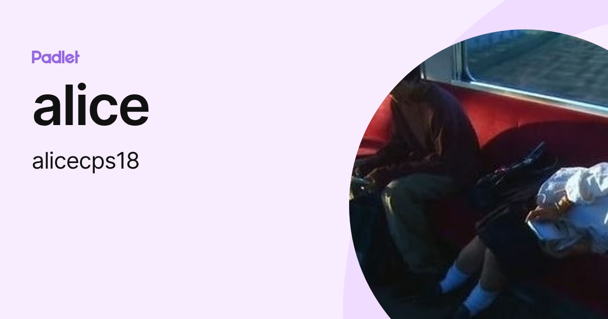 alice (alicecps18) profile | Padlet