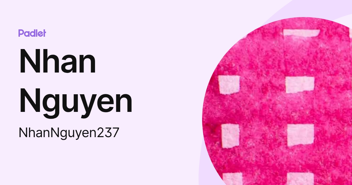 Nhan Nguyen (NhanNguyen237) profile | Padlet