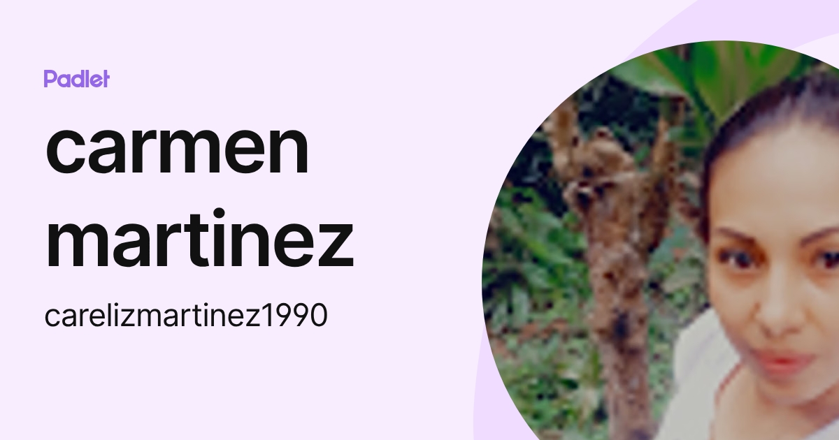 carmen martinez (carelizmartinez1990) profile | Padlet