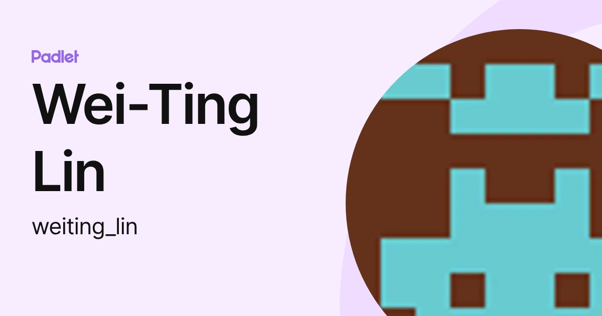 Weiting Lin Wei-Ting Lin (weiting_lin) profile | Padlet