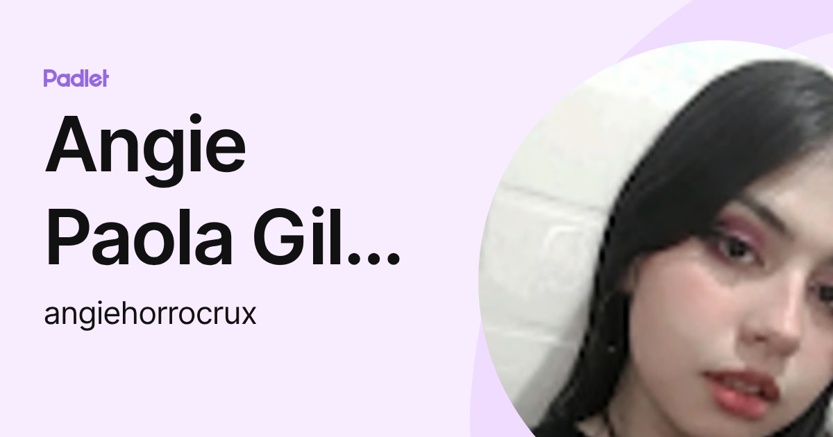 Angie Paola Gil Martínez (angiehorrocrux) profile | Padlet