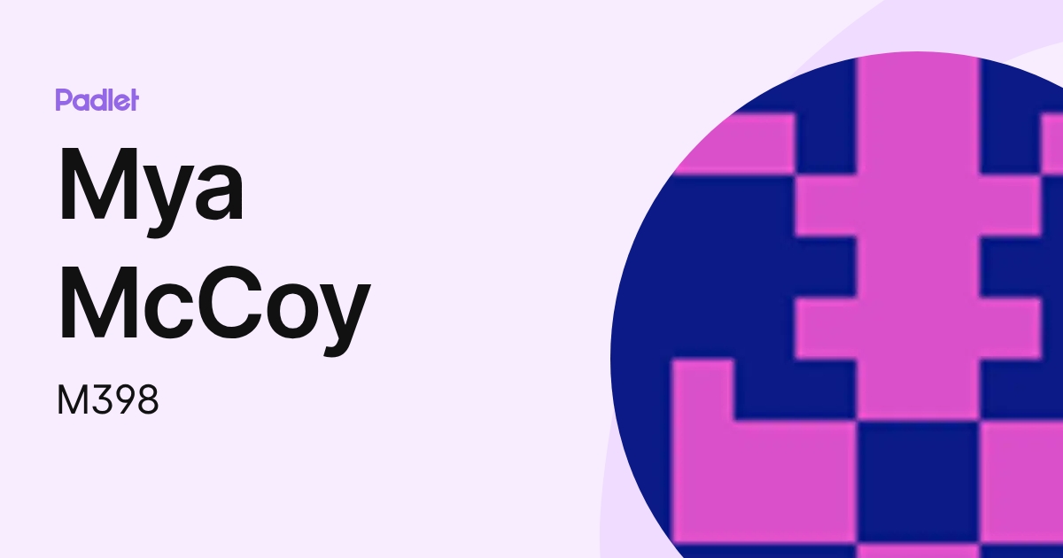 Mya McCoy (M398) profile | Padlet