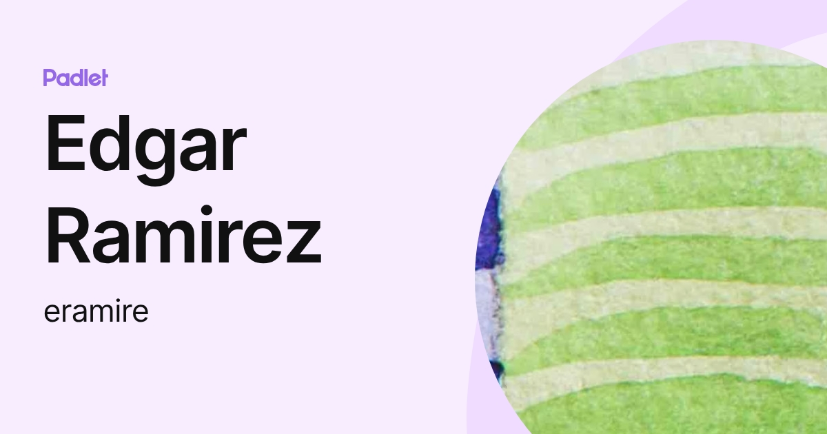 Edgar Ramirez (eramire) profile | Padlet