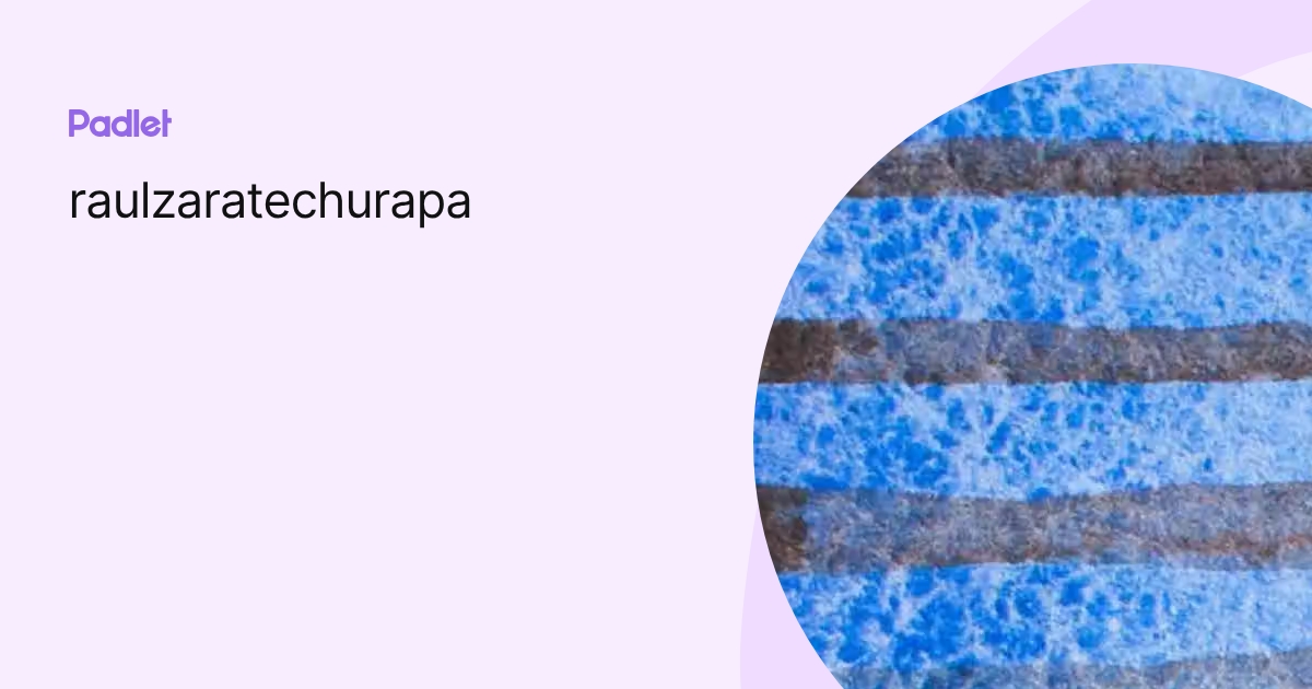 raulzaratechurapa profile | Padlet