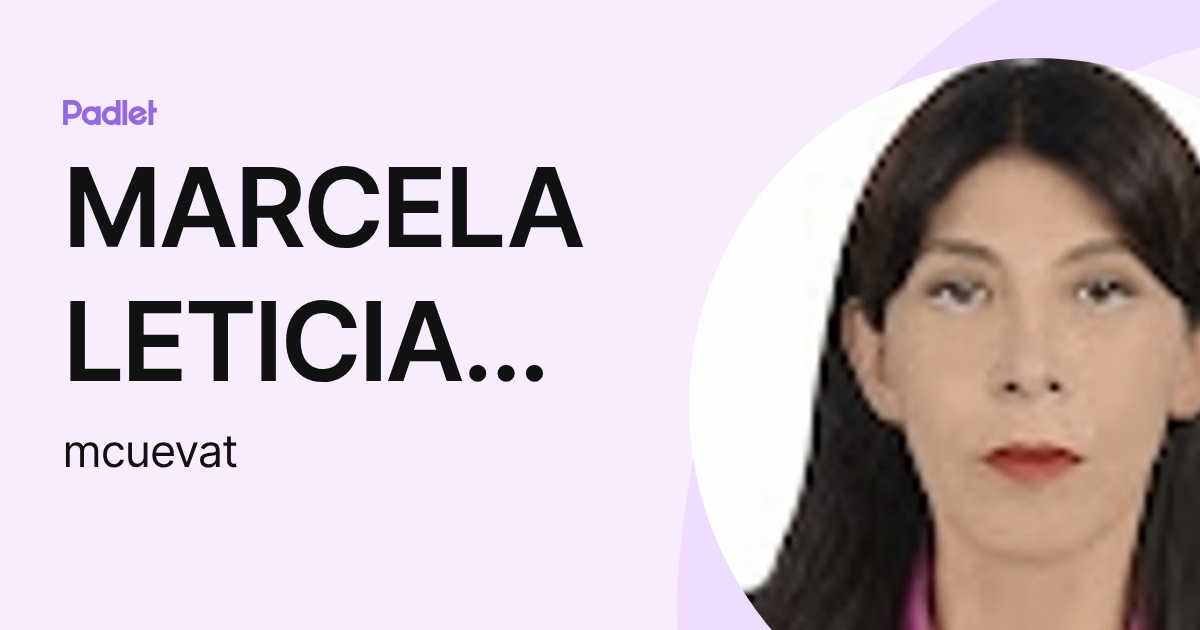 MARCELA LETICIA CUEVA TEJADA (mcuevat) profile | Padlet