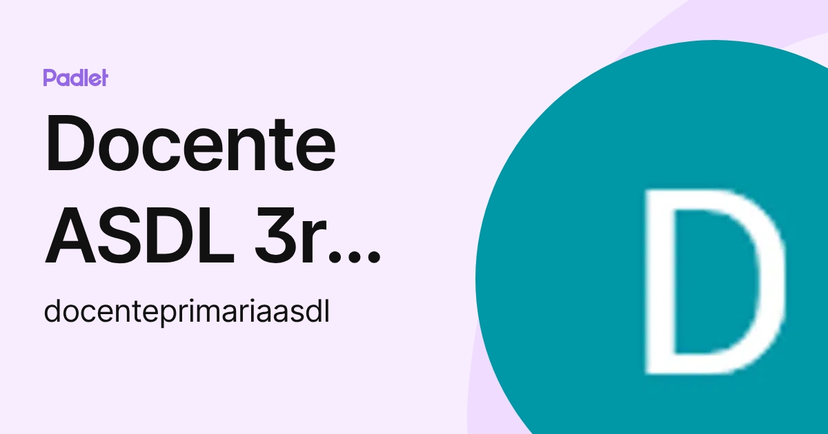 Docente ASDL 3ro de Primaria (docenteprimariaasdl) profile | Padlet
