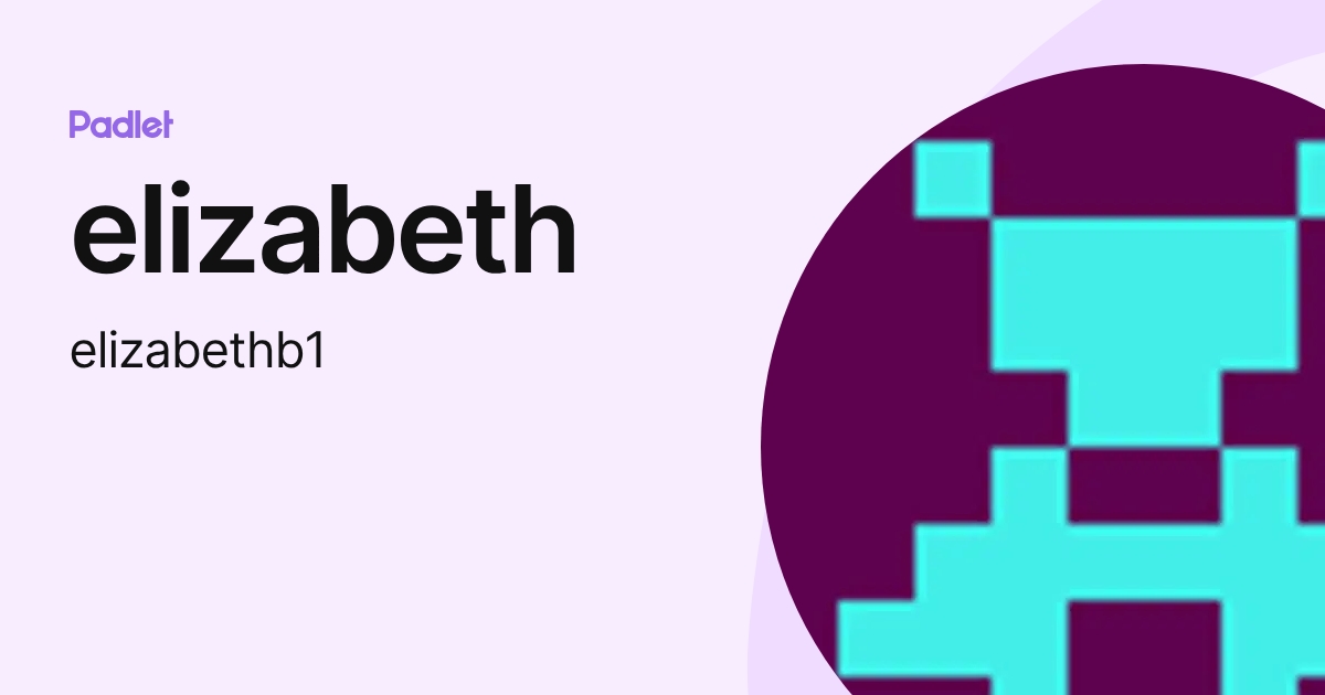 elizabeth (elizabethb1) profile | Padlet