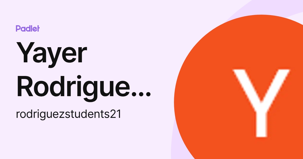 Yayer Rodriguez Ccasa (rodriguezstudents21) profile | Padlet
