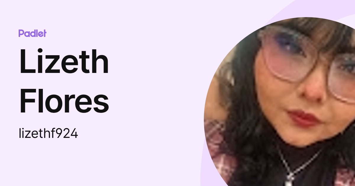 Lizeth Flores (lizethf924) profile | Padlet