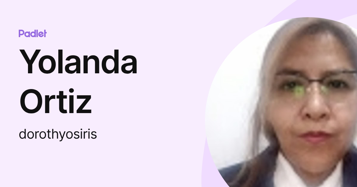 Yolanda Ortiz (dorothyosiris) profile | Padlet