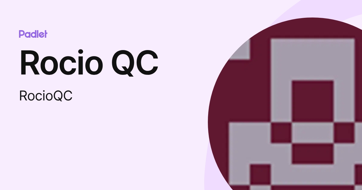 Rocio QC (RocioQC) profile | Padlet