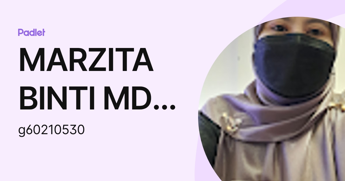 MARZITA BINTI MD AKHIR Moe (g60210530) profile | Padlet